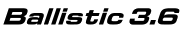 Ballistic 3.6